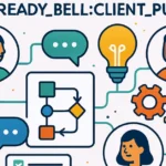 How Get_ready_bell:client_pulse Redefines Customer Engagement Through Process Simplification and Intelligent Collaboration