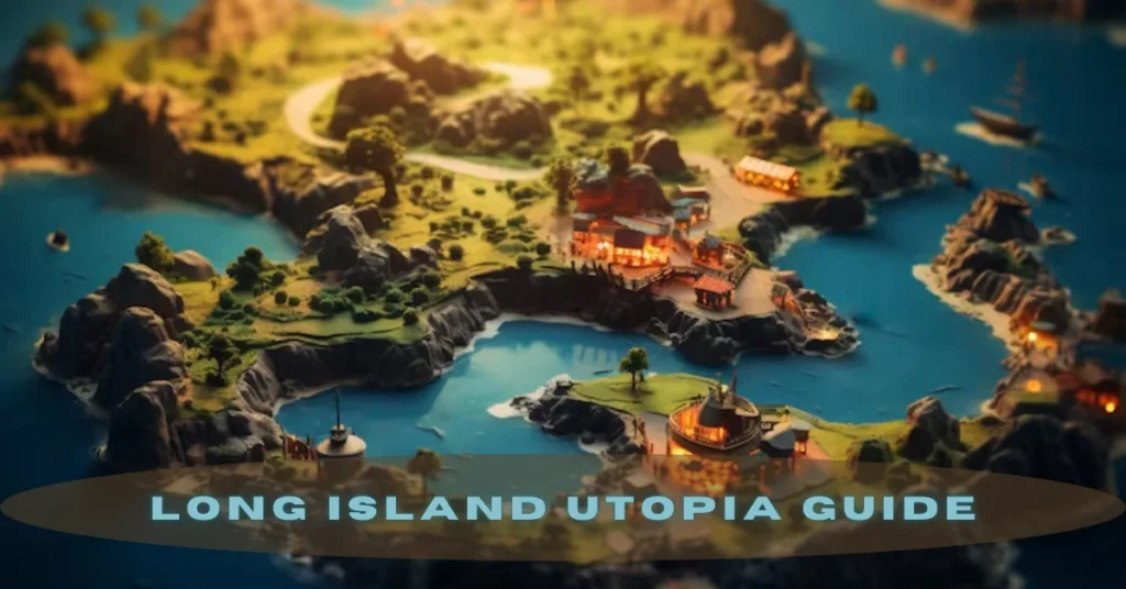 Long Island Utopia Guide: From Fictional Ideals to Real-World Wonders