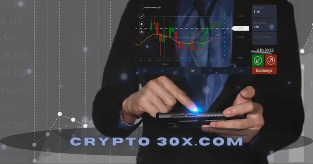 Crypto 30x.com: Navigating the New Era of Digital Currency with an Innovative Trading Platform