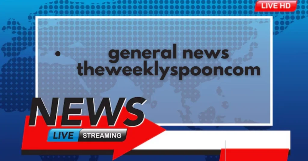 Why General News TheWeeklySpooncom Is Becoming the Trusted Source in a World of Misinformation